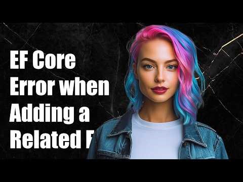 EF Core - Error when adding a related entity