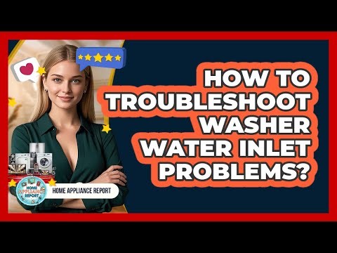 How To Troubleshoot Washer Water Inlet Problems?