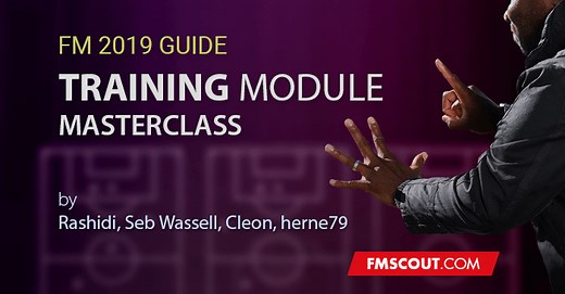 FM 2019 Training Module Masterclass | FM Scout