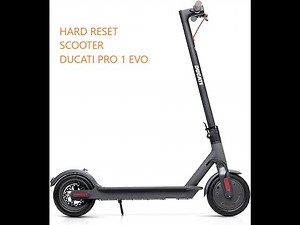 procedura reset monopattino ducati pro 1 evo - ducati pro 1 evo scooter reset