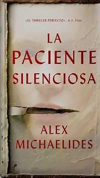 #01- LA PACIENTE SILENCIOSA, de Alex Michaelides - Reseña Corta y al Hueso