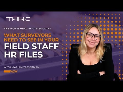 What Credentials Surveyors Need to See In Your Home Health & Hospice Field Staff HR Files