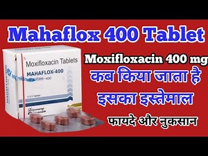 Mahaflox 400 Tablet Uses | Moxifloxacin 400 mg Uses, Dosage And Side Effects |