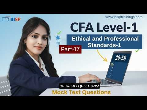 CFA Level 1 Ethics Quiz – (Part-17 ) Ethical and Professional Standards (10 Tricky Questions!)