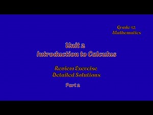Grade 12 Mathematics: Unit 2 - Introduction to Calculus Review Exercise Detailed Solutions Part 2