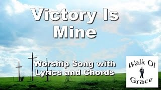 Victory Is Mine - Praise and Worship song with lyrics and chords Chords - ChordU