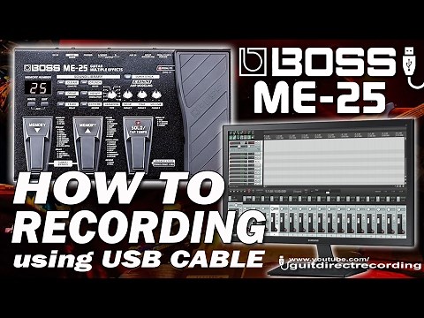 BOSS ME-25 HOW to RECORD Guitar using USB CABLE GT100, GT1, ME80, GT10, G5, G5N, HD500X, HD500