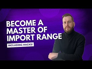 Become a MASTER of IMPORTRANGE including Hacks and Shortcuts!