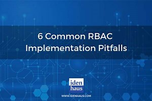 6 Common Role Based Access Control (RBAC) Implementation Pitfalls