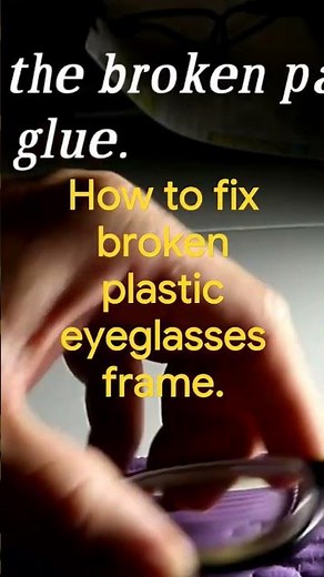 Repairing a broken plastic eyeglass frame #repair eyeglasses frame #eyeglass #diy #hack#framerepair