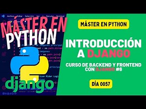 Introducción a DJANGO - Máster en PYTHON #57