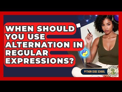 When Should You Use Alternation In Regular Expressions? - Python Code School