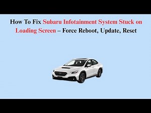 How To Fix Subaru Infotainment System Stuck on Loading Screen – Force Reboot, Update, Reset
