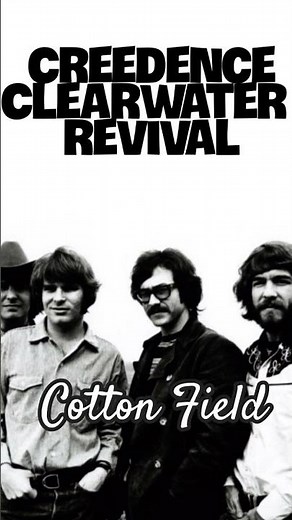 Cotton Field - Creedence Clearwater Revival #music #nostalgia