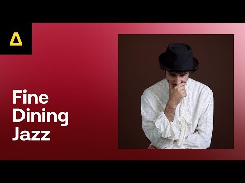 Fine Dining Music 🍸 Relaxing Instrumental Jazz Fine Dining Songs | Artlist