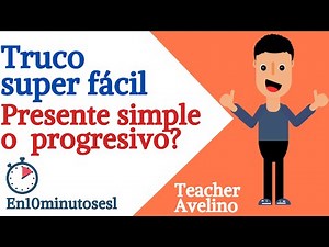 PRESENTE SIMPLE O CONTINUO | GUÍA SÚPER FÁCIL. | SIMPLE PRESENT OR PROGRESSIVE