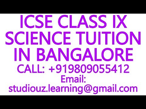 ICSE CLASS IX SCIENCE TUITION IN BANGALORE- CBSE, ISC, NIOS, STATE BOARD- MATHS, PHYSICS, CHEMISTRY