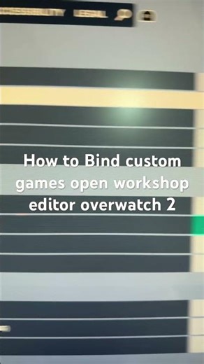 How to Bind custom games open workshop editor overwatch 2