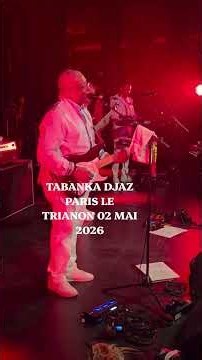 TABANKA DJAZ//PARIS LE TRIANON 02 MAI 2026