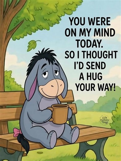 Sometimes a simple thought of someone special can brighten an entire day. Eeyore sitting peacefully with a warm mug reminds us that a little kindness goes a long way. Sending a virtual hug to anyone who needs it today. You are never alone when someone is thinking of you. 💙☕✨ #eeyore #hugs #thinkingofyou #kindness #positivity | Little Positivity Things