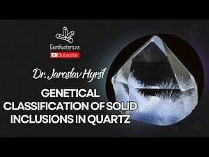 Genetical classification of solid inclusions in quartz - Dr. Jaroslav HYRŠL