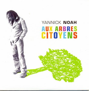 Yannick Noah - Aux Arbres Citoyens