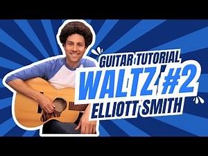 Elliott Smith | Waltz #2 | Guitar Lesson and Tutorial