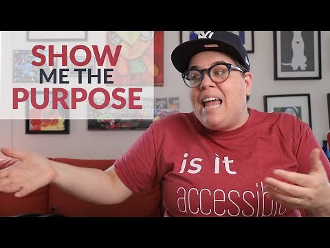 Show Me the Purpose!