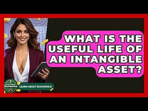 What Is The Useful Life Of An Intangible Asset? - Learn About Economics