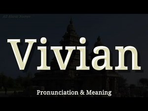 Vivian - Pronunciation and Meaning