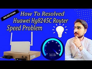Huawei Hg8245c Router Speed Problem Resolve 2024