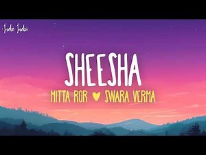 Mitta Ror - Sheesha (Lyrics) ft. Swara Verma | Aakhya Mai Aakh Ghali Jo Bairan