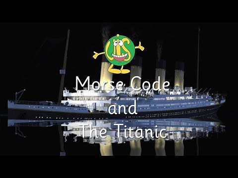 Morse Code and The Titanic