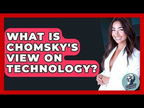 What Is Chomsky's View On Technology? - Philosophy Beyond