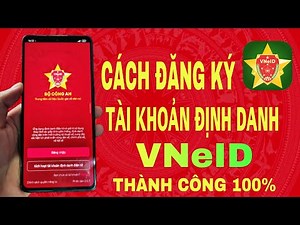 Cách Đăng Ký Tài Khoản Định Danh Điện Tử Mức 1 Mức 2 VNeID Mới Nhất