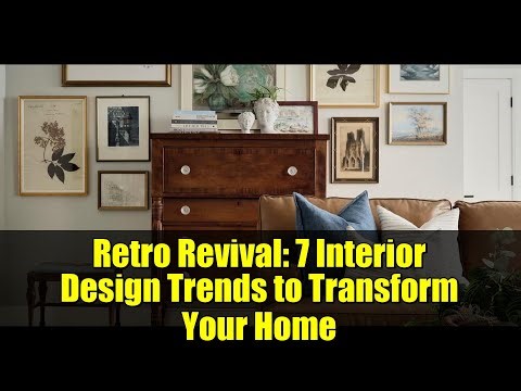 Retro Revival: 7 Interior Design Trends to Transform Your Home