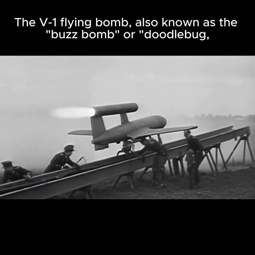 The V-1 flying bomb, also known as the "buzz bomb" or "doodlebug,"