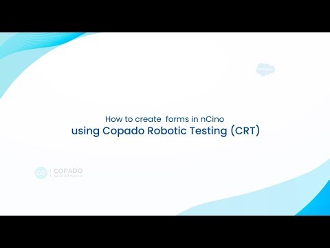How to create forms in nCino using Copado Robotic Testing (CRT) | CloudFulcrum