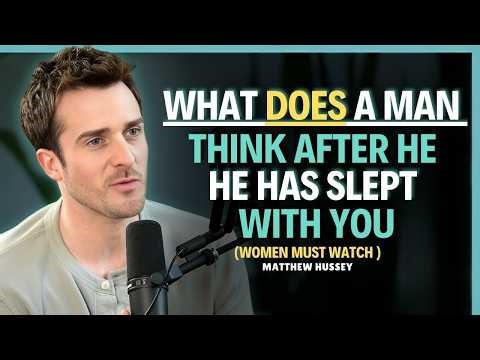 What he really feels and thinks after being intimate with you Matthew Hussey Dating Advice