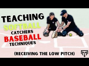 Teaching Softball Catchers Baseball Techniques (Receiving the Low Pitch)