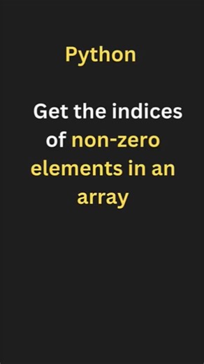 Get the indices of non-zero elements in python #coding #python #pythonprogramming #pyscript #pyside