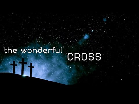 The Wonderful Cross w/ Lyrics (Chris Tomlin)