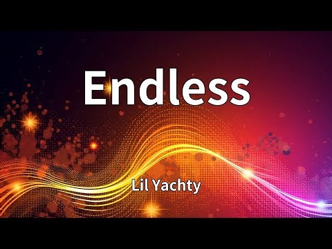 Lil Yachty - Endless (Lyrics)