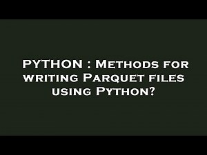 PYTHON : Methods for writing Parquet files using Python?