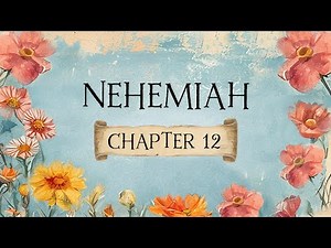 Nehemiah Chapter 12 - Bible Study