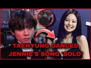 TAEHYUNG DANCED JENNIE'S SONG 'SOLO' !!!!!!