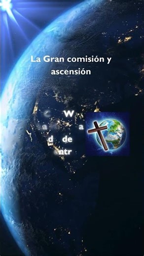 La Gran Comisión y Ascensión