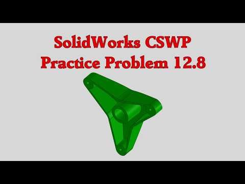SolidWorks CSWP Practice Problem 12.8