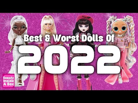 The BEST And WORST Dolls Of 2022!