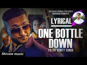 'One Bottle Down' FULL VIDEO SONG | Yo Yo Honey Singh | Shivam music